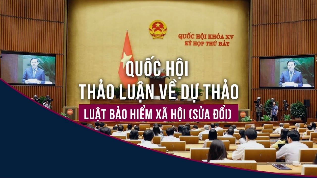 Dự thảo Luật Bảo hiểm xã hội (sửa đổi) được lấy ý kiến tại Kỳ họp thứ 7, Quốc hội khóa XV. Ảnh: VTC