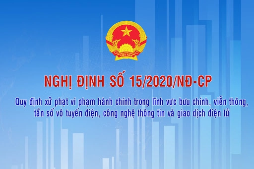 Nghị định 15/2020/NĐ-CP: Quy định xử phạt vi phạm hành chính trong lĩnh vực bưu chính, viễn thông, tần số vô tuyến điện, công nghệ thông tin và giao dich điện tử